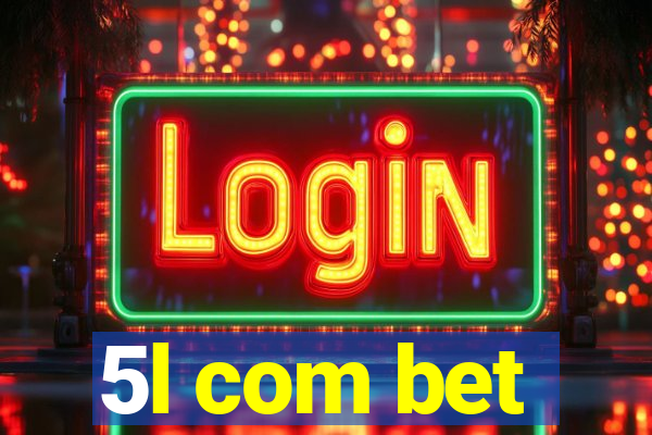 5l com bet